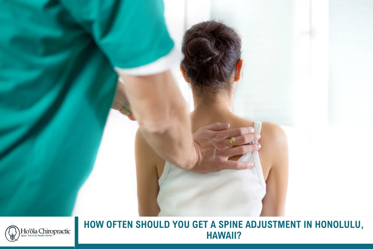 How Often Should You Get a Spine Adjustment in Honolulu, Hawaii?
