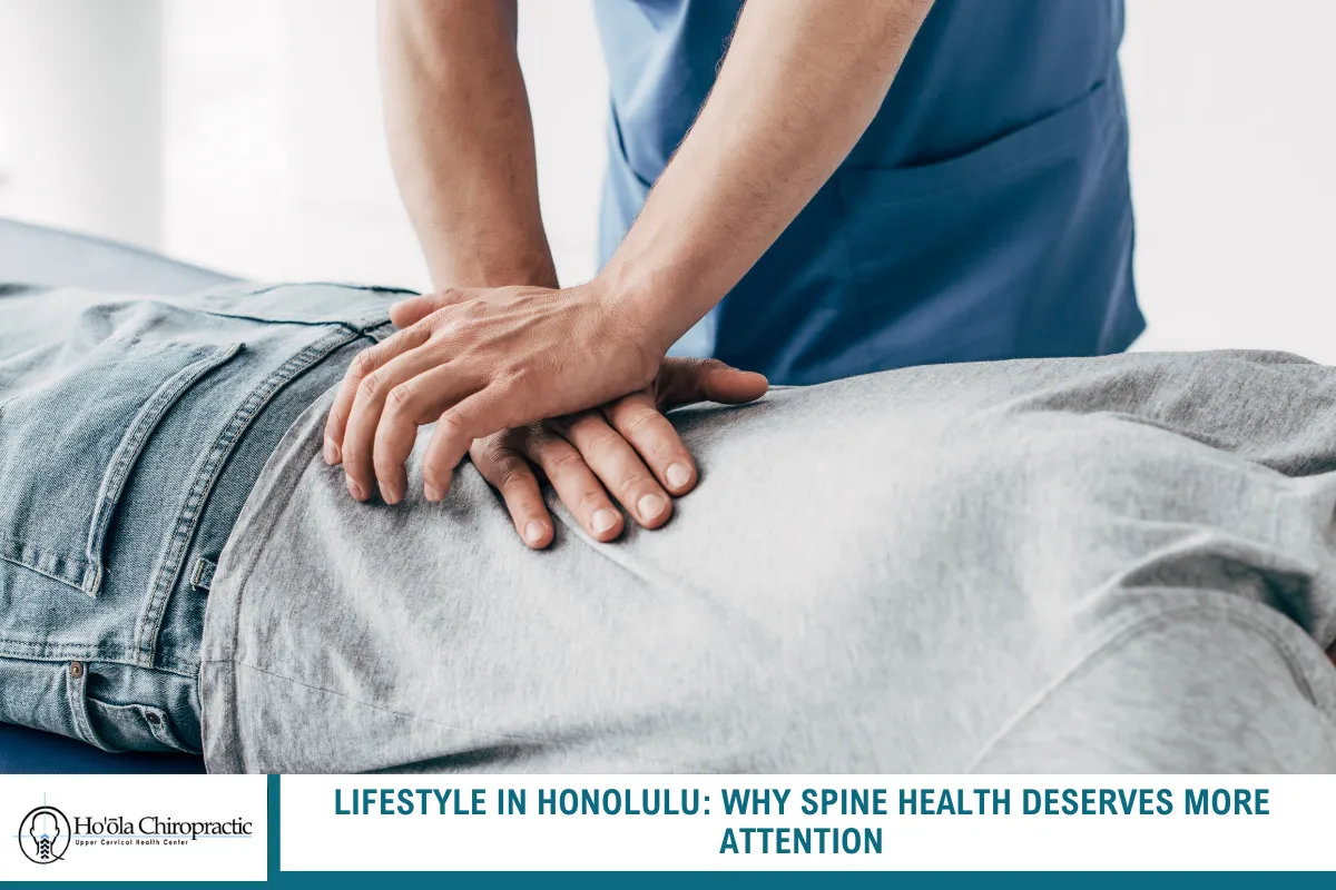 Lifestyle in Honolulu: Why Spine Health Deserves More Attention
