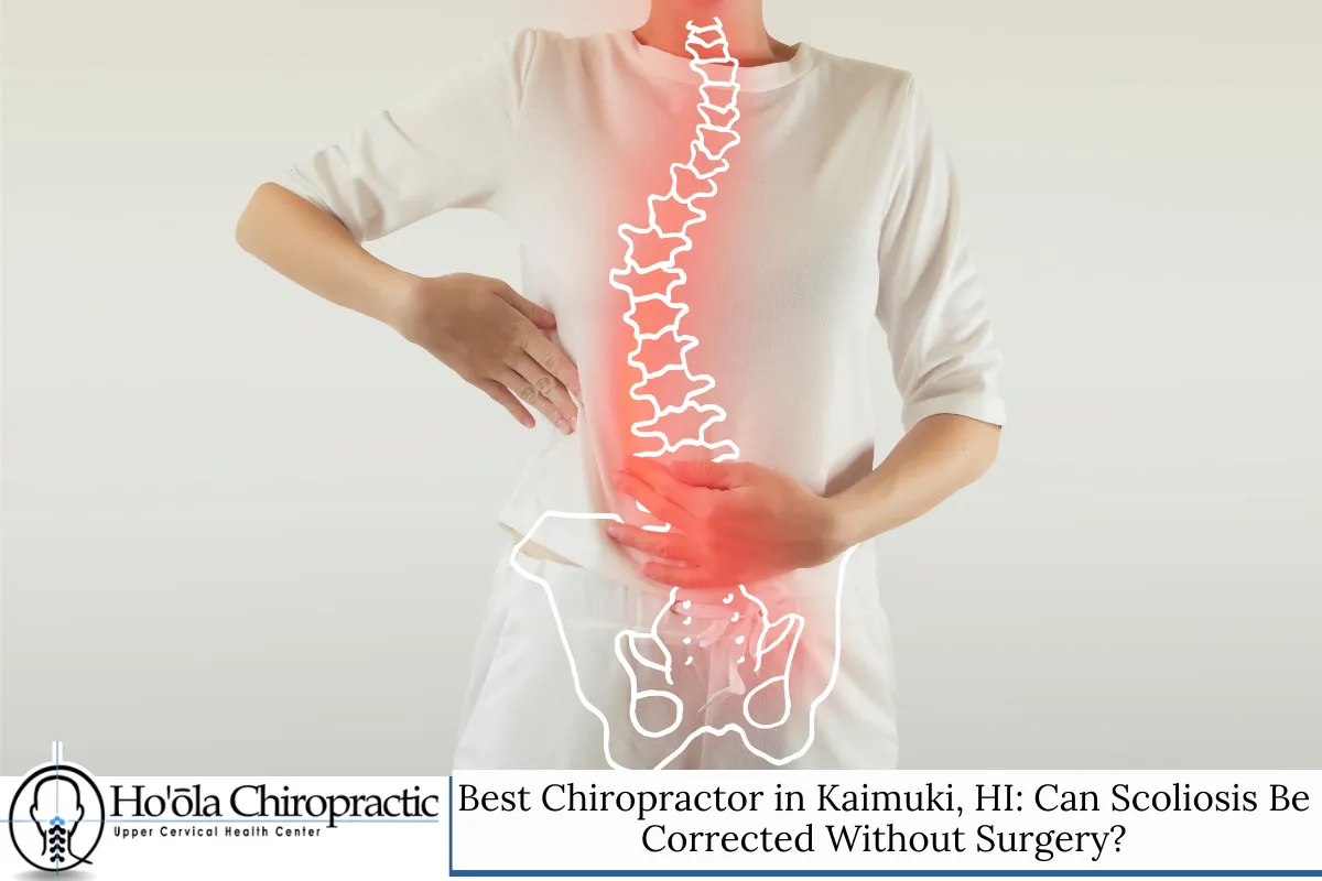 Best Chiropractor in Kaimuki, HI: Can Scoliosis Be Corrected Without Surgery?
