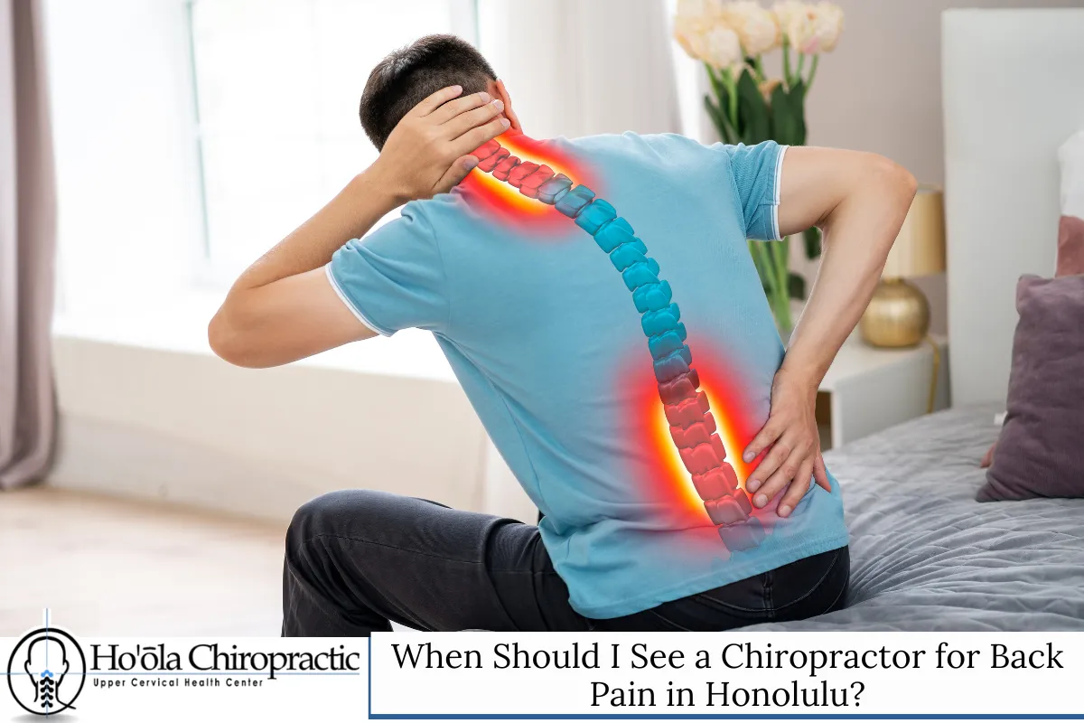 When Should I See a Chiropractor for Back Pain in Honolulu