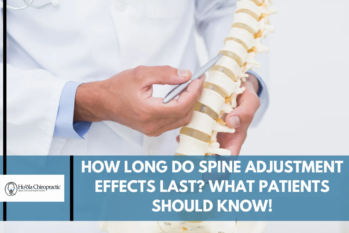 How Long Do Spine Adjustment Effects Last_ What Patients Should Know
