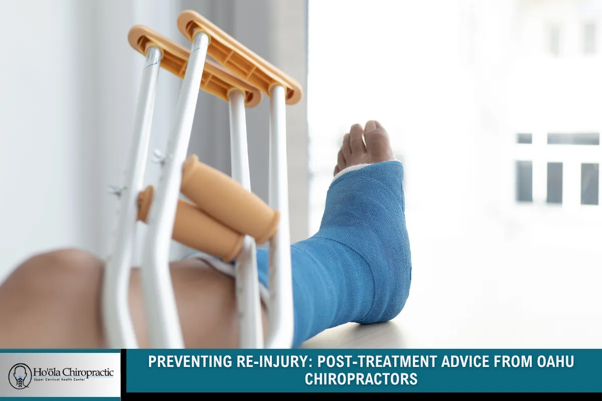 Preventing Re-Injury: Post-Treatment Advice from a Chiropractor In Oahu