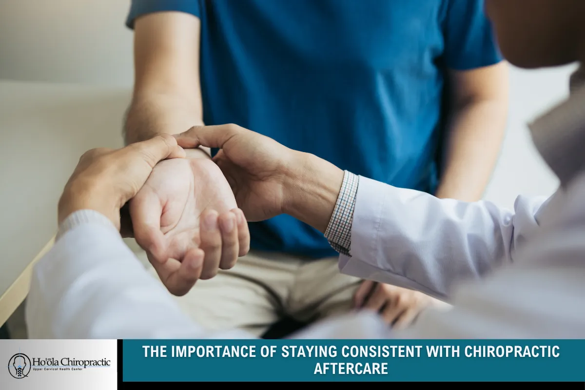 The Importance of Staying Consistent with Chiropractic Aftercare